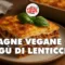 🥘 Lasagne Vegane con Ragù di Lenticchie:  Un primo piatto ricco, saporito e 100% cruelty-free