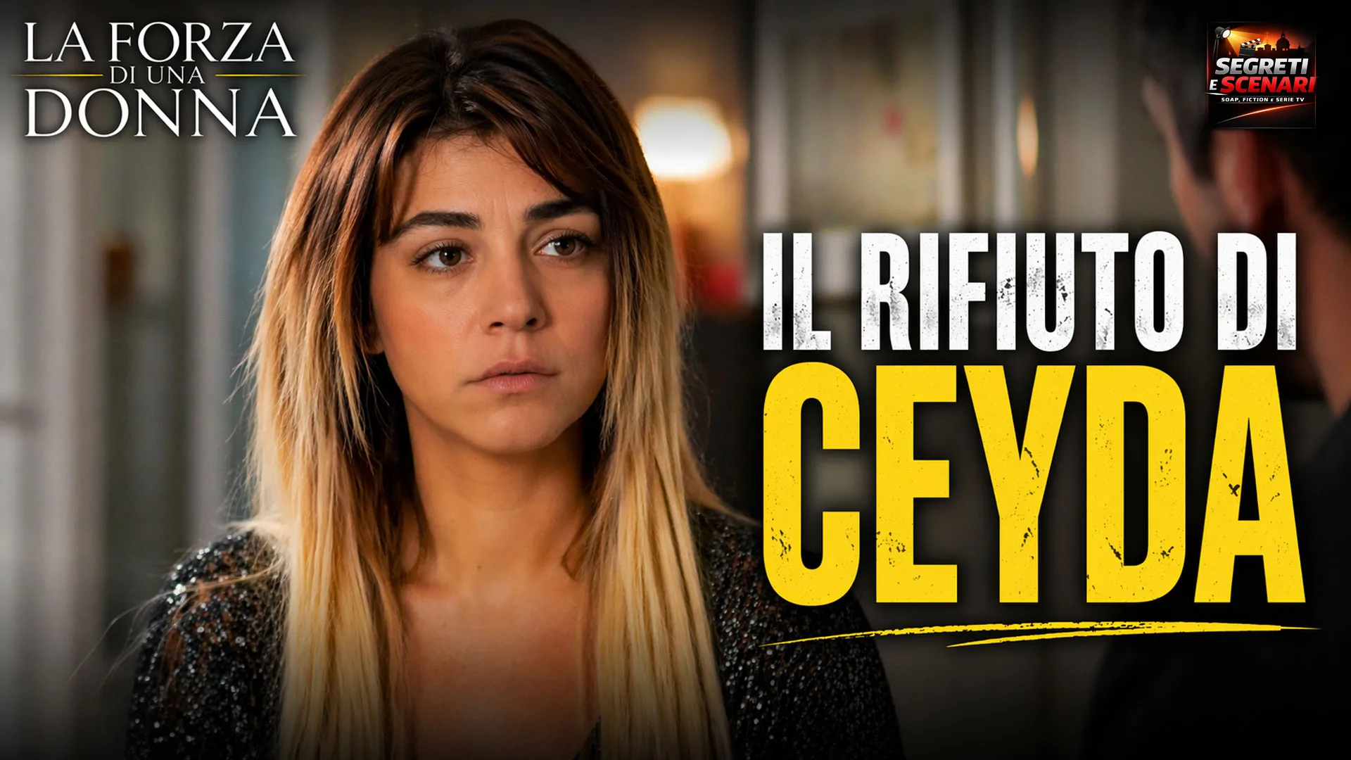 La forza di una donna anticipazioni: Ceyda rifiuta Satilmis